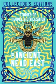 Buy The Ancient Near East (Ancient Origins): Stories Of People & Civilization (Flame Tree Collector'S Ed