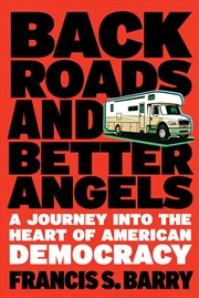 Buy Back Roads And Better Angels: A Journey Into The Heart Of American Democracy