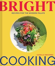Buy Bright Cooking: Recipes for the Modern Palate