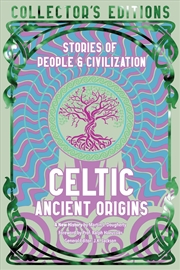 Buy Celtic Ancient Origins: Stories Of People & Civilization (Flame Tree Collector'S Editions)