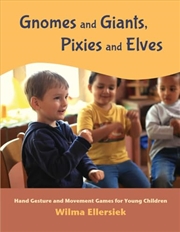 Buy Gnomes And Giants, Pixies And Elves: Hand Gesture And Movement Games For Young Children