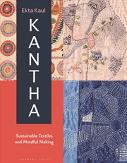Buy Kantha: Sustainable Textiles And Mindful Making