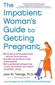 Buy The Impatient Woman's Guide to Getting Pregnant