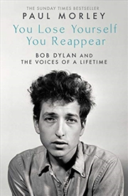 Buy You Lose Yourself You Reappear: The Many Voices Of Bob Dylan