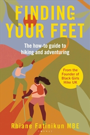 Buy Finding Your Feet: The How-To Guide To Hiking And Adventuring