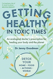 Buy Getting Healthy In Toxic Times: An Ecological Doctor’S Prescription For Healing Your Body And The Pl