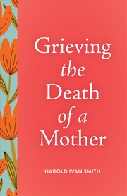 Buy Grieving the Death of a Mother
