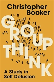 Buy Groupthink: A Study In Self Delusion