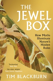Buy The Jewel Box: How Moths Illuminate Nature's Hidden Rules