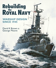Buy Rebuilding The Royal Navy: Warship Design Since 1945