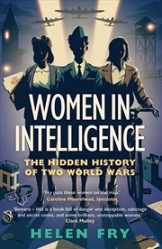 Buy Women In Intelligence: The Hidden History Of Two World Wars