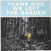 Buy Thank God We Left The Garden