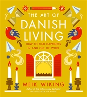 Buy The Art of Danish Living: How to Find Happiness In and Out of Work