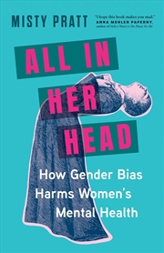 Buy All In Her Head: How Gender Bias Harms Women's Mental Health