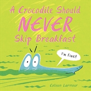 Buy A Crocodile Should Never Skip Breakfast