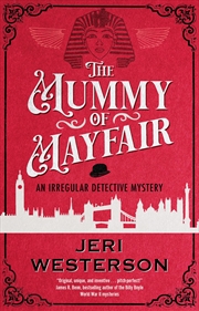 Buy The Mummy Of Mayfair (An Irregular Detective Mystery, 2)