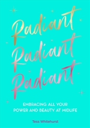 Buy Radiant: Embracing Your Power and Beauty at Midlife