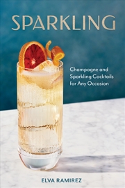 Buy Sparkling: Champagne and Sparkling Cocktails for Any Occasion - A Cocktail Book