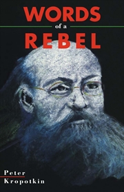 Buy Words Of A Rebel (Collected Works Of Peter Kropotkin)
