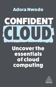 Buy Confident Cloud: Uncover The Essentials Of Cloud Computing (Confident Series, 17)