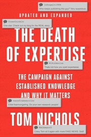 Buy The Death Of Expertise: The Campaign Against Established Knowledge And Why It Matters