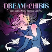 Buy Dream Of Chibis: Cute, Calm, Anime-Inspired Coloring (Dover Adult Coloring Books)