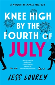 Buy Knee High By The Fourth Of July (Murder By Month Mystery)