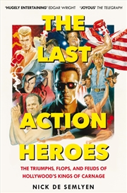 Buy The Last Action Heroes: The Triumphs, Flops, And Feuds Of Hollywood's Kings Of Carnage