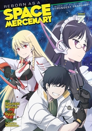Buy Reborn As A Space Mercenary: I Woke Up Piloting The Strongest Starship! (Manga) Vol. 7