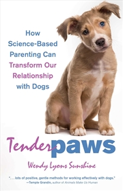 Buy Tender Paws: How Science-Based Parenting Can Transform Our Relationship With Dogs