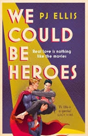 Buy We Could Be Heroes: The New Joyous, Emotional And Funny Split-timeline Love Story For Summer 2024