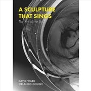 Buy A Sculpture That Sings By Orlando Gough And David Ward