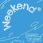 Buy Drippin - Weekend (Ever Ver.)