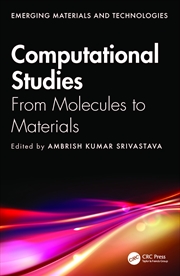 Buy Computational Studies: From Molecules To Materials (Emerging Materials And Technologies)