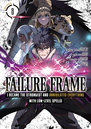 Buy Failure Frame: I Became The Strongest And Annihilated Everything With Low-Level Spells (Manga) Vol.