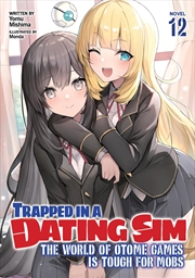 Buy Trapped In A Dating Sim: The World Of Otome Games Is Tough For Mobs (Light Novel) Vol. 12