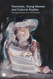 Buy Feminism, Young Women, And Cultural Studies: Birmingham Essays From 1975 Onwards