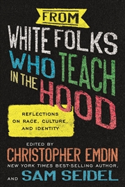 Buy From White Folks Who Teach In The Hood: Reflections On Race, Culture, And Identity