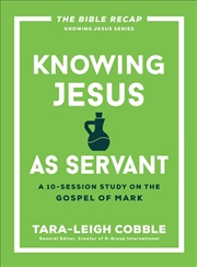 Buy Knowing Jesus As Servant: A 10-Session Bible Study On The Gospel Of Mark?For Individual Or Group Stu