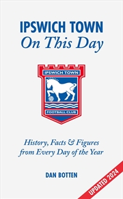 Buy Ipswich Town On This Day: History, Facts & Figures From Every Day Of The Year
