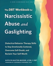 Buy The Dbt Workbook For Narcissistic Abuse And Gaslighting: Dialectical Behavior Therapy Skills To Stay