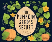 Buy The Pumpkin Seed's Secret: A Life Cycle Poem