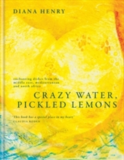 Buy Crazy Water, Pickled Lemons : Enchanting dishes from the Middle East, Mediterranean and North Africa