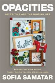 Buy Opacities: On Writing And The Writing Life
