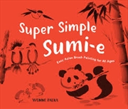 Buy Super Simple Sumi-E: Easy Asian Brush Painting For All Ages