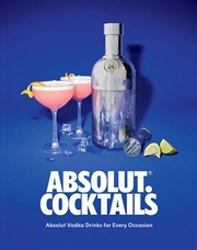 Buy Absolut. Cocktails: Absolut Vodka Drinks For Every Occasion
