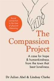 Buy The Compassion Project: A case for hope & humankindness from the town that beat loneliness