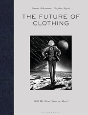 Buy The Future Of Clothing: Will We Wear Suits On Mars?