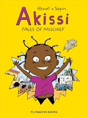Buy Akissi: Tales Of Mischief: Akissi Book 1