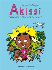 Buy Akissi: Even More Tales Of Mischief: Akissi Book 3 (Akissi & Sapin)